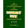 The Complete Lottery Player Book for Mastering FANTASY FIVE: Professional Edition