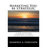 Marketing You: Be STRATEGIC