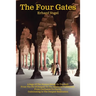 The Four Gates: A Saga Of The Human Being On The Path From The Pit Of Despair To The Realm Of Fulfillment, From Confusion To Clarity,