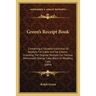 Green's Receipt Book: Containing A Valuable Collection Of Receipts For Cakes And Ice Creams, Including The Original Receipts For Famous Port