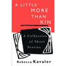 A Little More Than Kin: A Collection of Short Stories