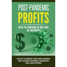 Post-Pandemic Profits: Keys To Thriving in the Face of Adversity