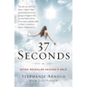 37 Seconds: Dying Revealed Heaven's Help--A Mother's Journey