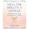 Healing Breath and Mudras: Channel the Power of Yoga for Connection and Wellbeing