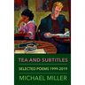 Tea and Subtitles: Selected Poems 1999-2019
