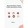Beyond the Basics: Protein-Protein Interactions in Action