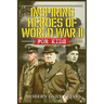 Inspiring Heroes of World War II - For Kids: Incredible Untold Stories from the Frontlines