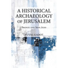 A Historical Archaeology of Jerusalem: Bronze and Iron Ages