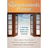 The Superintendent′s Planner: A Monthly Guide and Reflective Journal