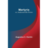 Martyria; or, Andersonville Prison