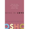 Being in Love: How to Love with Awareness and Relate Without Fear