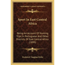 Sport In East Central Africa: Being An Account Of Hunting Trips In Portuguese And Other Districts Of East Central Africa (1899)