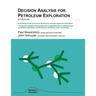 Decision Analysis for Petroleum Exploration: 3.0 Edition