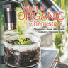 What is Organic Chemistry? Chemistry Book 4th Grade Children's Chemistry Books