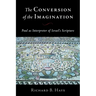 The Conversion of the Imagination: Paul as Interpreter of Israel's Scripture