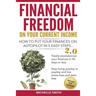 Financial Freedom on Your Current Income: How to Put Your Finances on Autopilot in 5 Easy Steps