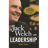 Jack Welch on Leadership: Abridged from Jack Welch and the GE Way