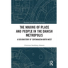 The Making of Place and People in the Danish Metropolis: A Sociohistory of Copenhagen North West