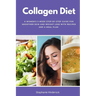 Collagen Diet: A Women's 3-Week Step-by-Step Guide for Smoother Skin and Weight Loss with Recipes and a Meal Plan