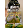 Daily Routine Can Transform Your Life