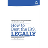 How to Beat the IRS, Legally