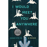I Would Meet You Anywhere: A Memoir