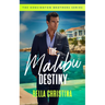 The Malibu Destiny: A Grumpy Sunshine Billionaire Romance