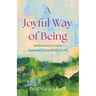 A Joyful Way of Being: Rediscovering Creative Expression in the Middle of Life