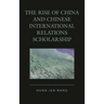 The Rise of China and Chinese International Relations Scholarship