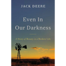 Even in Our Darkness: A Story of Beauty in a Broken Life
