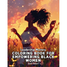 Leadership Mastery Coloring Book for Empowering Black Women: Over 41 Stunning Illustrations with Inspiring Quotes to Harness Inner Strength, Resilienc