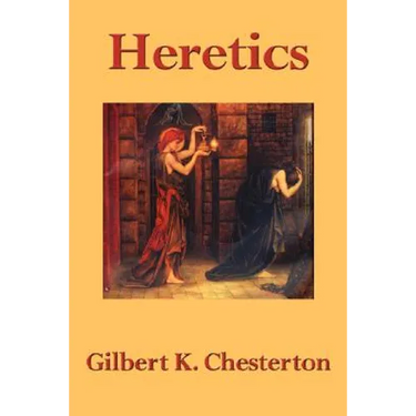 Heretics - A Brilliant and Provocative Challenge to the Ideas Shaping the Modern World