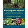Farming the Woods: An Integrated Permaculture Approach to Growing Food and Medicinals in Temperate Forests