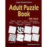 Adult Puzzle Book: 500 Hard Adults Puzzles (Sudoku, Kakuro, Hitori, Minesweeper, Masyu, Suguru, Binary Puzzle, Slitherlink, Futoshiki, Fillomino)