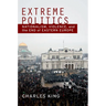 Extreme Politics: Nationalism, Violence, and the End of Eastern Europe