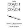 From Coach to Coach: A Practical Guide to Coaching Youth Baseball for Coaches of 11 and 12-year-old Ballplayers