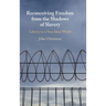 Reconceiving Freedom from the Shadows of Slavery
