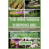 Year-Round Marijuana Hydroponics Bible: The Complete Guide to Growing Marijuana Hydroponically