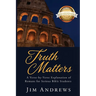 Truth Matters: A Verse-by-Verse Explanation of Romans for Serious Bible Students