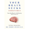 Your Brain Sucks Sometimes: Especially When It's Still Running Brain Version 1.0