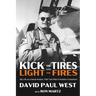 Kick the Tires and Light the Fires: My Life as a Naval Aviator, FAA Test Pilot, and Aviation Consultant