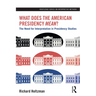 What Does the American Presidency Mean?: The Need for Interpretation in Presidency Studies