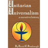 Unitarian Universalism: A Narrative History