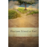 Pharisee: Friend or Foe?