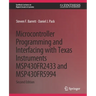 Microcontroller Programming and Interfacing with Texas Instruments Msp430fr2433 and Msp430fr5994: Part I & II