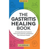 The Gastritis Healing Book: A Comprehensive Guide to Overcome Gastritis and Restore Your Stomach Health