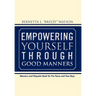 Empowering Yourself Through Good Manners: For Pre-Teen and Teen Boys