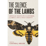 The Silence of the Lambs: Critical Essays on a Cannibal, Clarice, and a Nice Chianti
