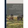 History of Wyandotte County, Kansas: And Its People; Volume 1