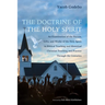The Doctrine of the Holy Spirit: An Examination of the Person, Gifts, and Works of the Holy Spirit in Biblical Teaching and Historical Christian Teach